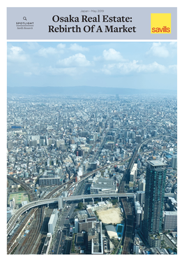Osaka Real Estate: SPOTLIGHT Savills Research Rebirth of a Market Osaka Real Estate: Rebirth of a Market