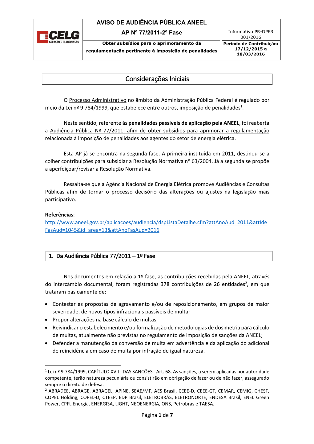 Audiência Pública Nº 77/2011, Afim De Obter Subsídios Para Aprimorar a Regulamentação Relacionada À Imposição De Penalidades Aos Agentes Do Setor De Energia Elétrica