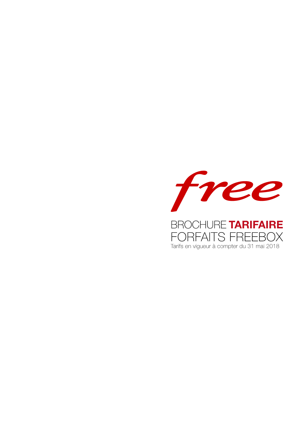 Brochure Tarifaire FORFAITS FREEBOX Tarifs En Vigueur À Compter Du 31 Mai 2018 Sommaire