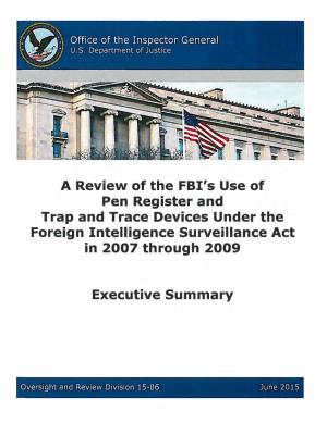 A Review of the FBI's Use of Pen Register and Trap and Trace Devices Under the Foreign Intelligence Surveillance Act in 2007 Through 2009