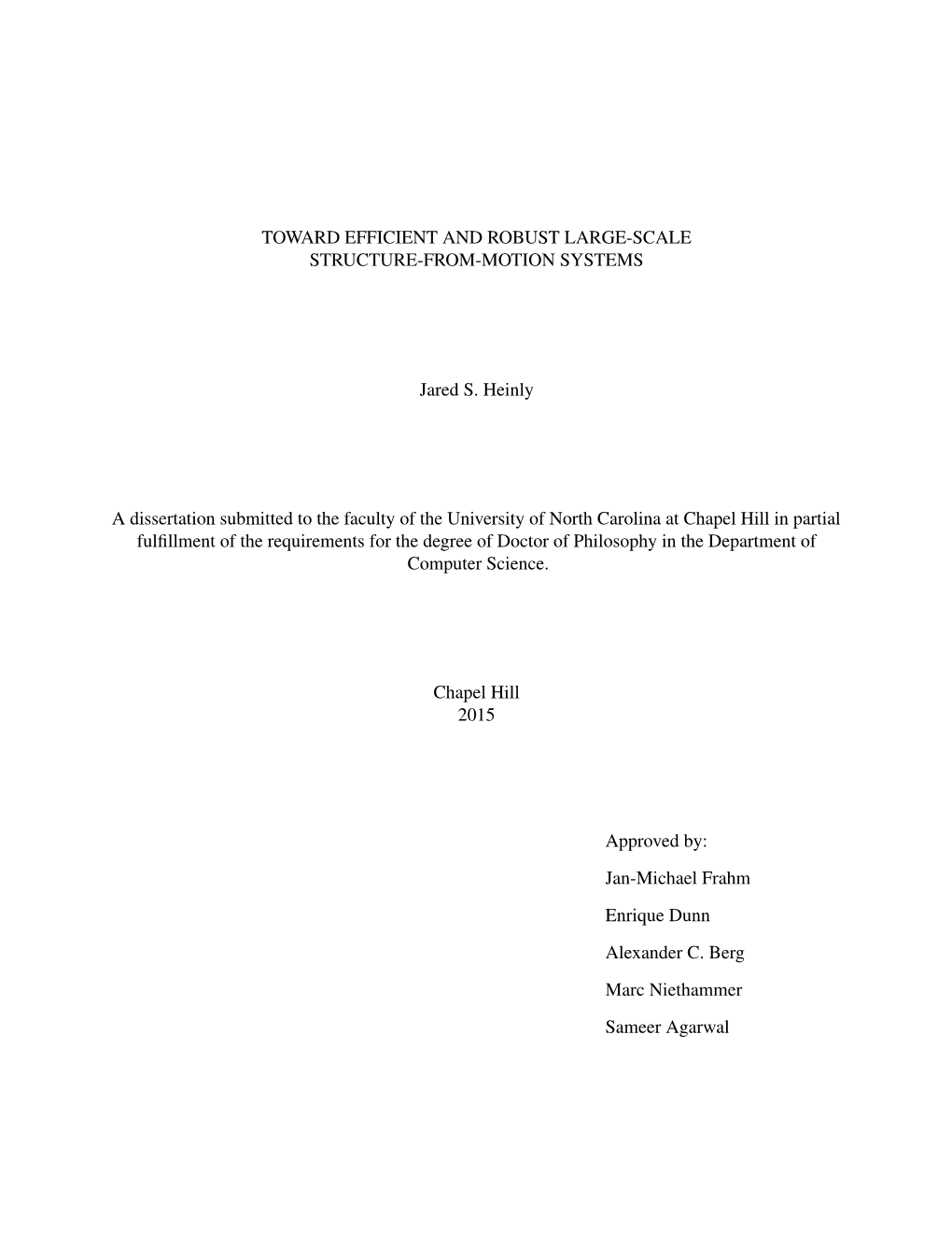 TOWARD EFFICIENT and ROBUST LARGE-SCALE STRUCTURE-FROM-MOTION SYSTEMS Jared S. Heinly a Dissertation Submitted to the Faculty Of