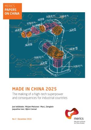 MADE in CHINA 2025 the Making of a High-Tech Superpower and Consequences for Industrial Countries