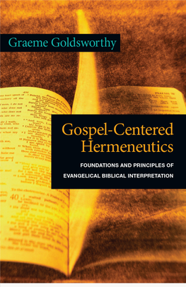 Gospel-Centered Hermeneutics FOUNDATIONS and PRINCIPLES of EVANGELICAL BIBLICAL INTERPRETATION