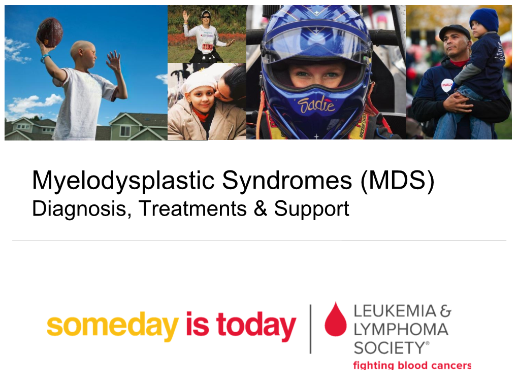 Myelodysplastic Syndromes (MDS) Diagnosis, Treatments & Support LLS Mission & Goals