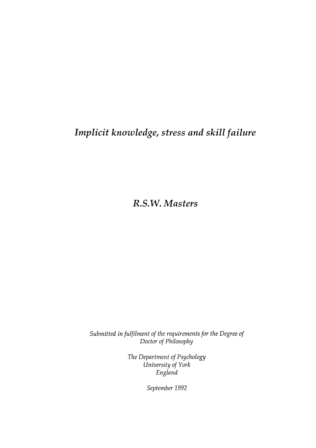 Implicit Knowledge, Stress and Skill Failure R.S.W. Masters