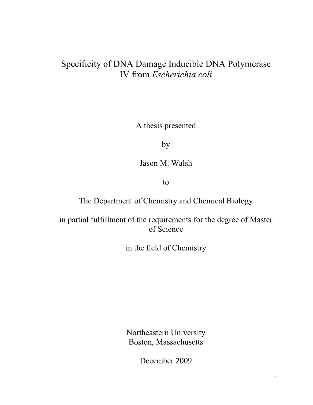 Specificity of DNA Damage Inducible DNA Polymerase IV from Escherichia Coli