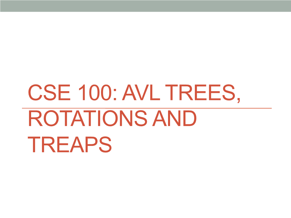 AVL TREES, ROTATIONS and TREAPS Trees + Heaps = Treaps!