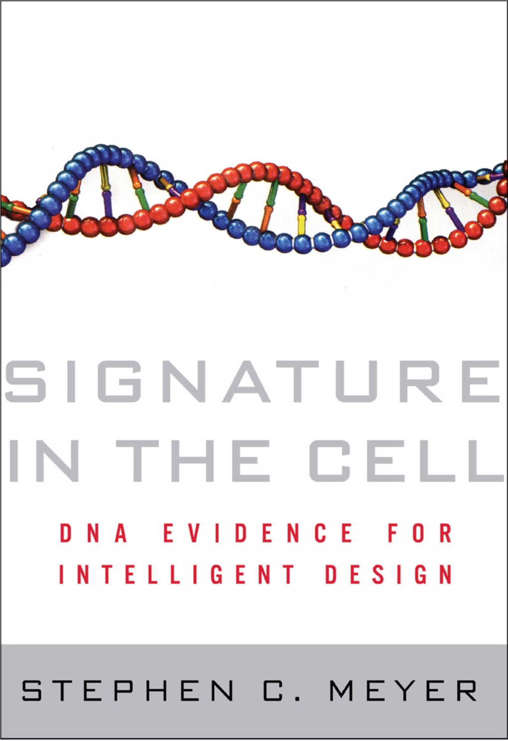 Signature in the Cell: DNA and the Evidence for Intelligent Design