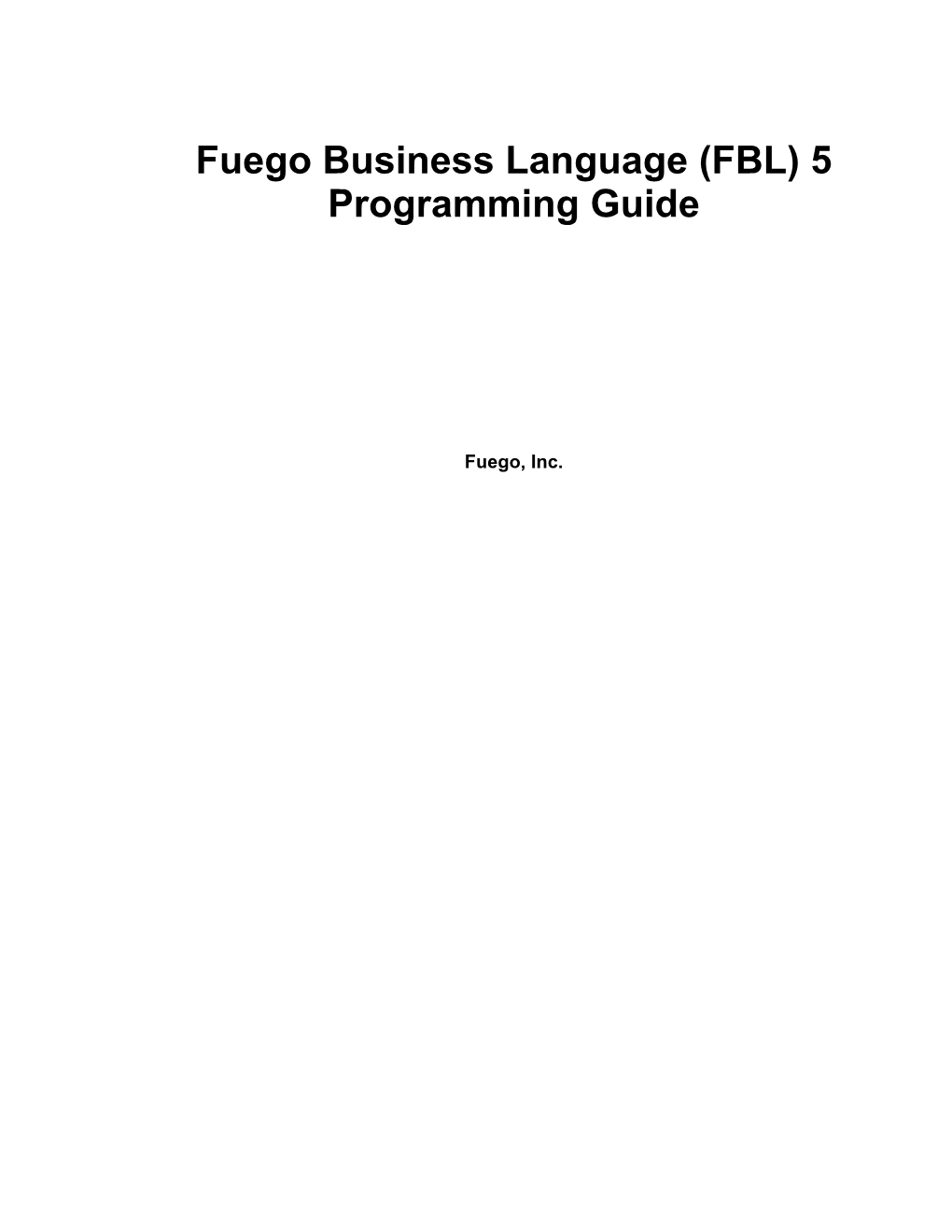 Fuego Business Language (FBL) 5 Programming Guide