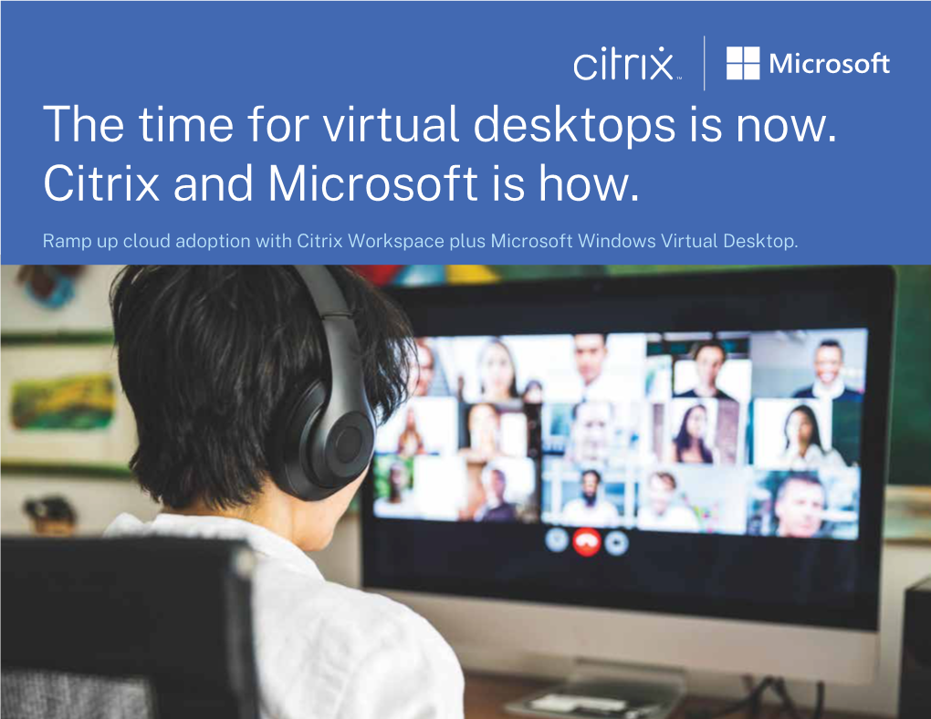 The Time for Virtual Desktops Is Now. Citrix and Microsoft Is How