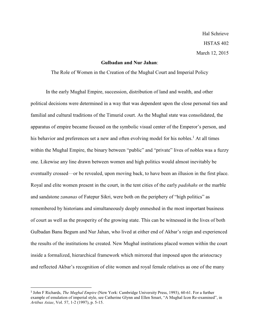 Hal Schrieve HSTAS 402 March 12, 2015 Gulbadan and Nur Jahan: the Role of Women in the Creation of the Mughal Court and Imperial Policy