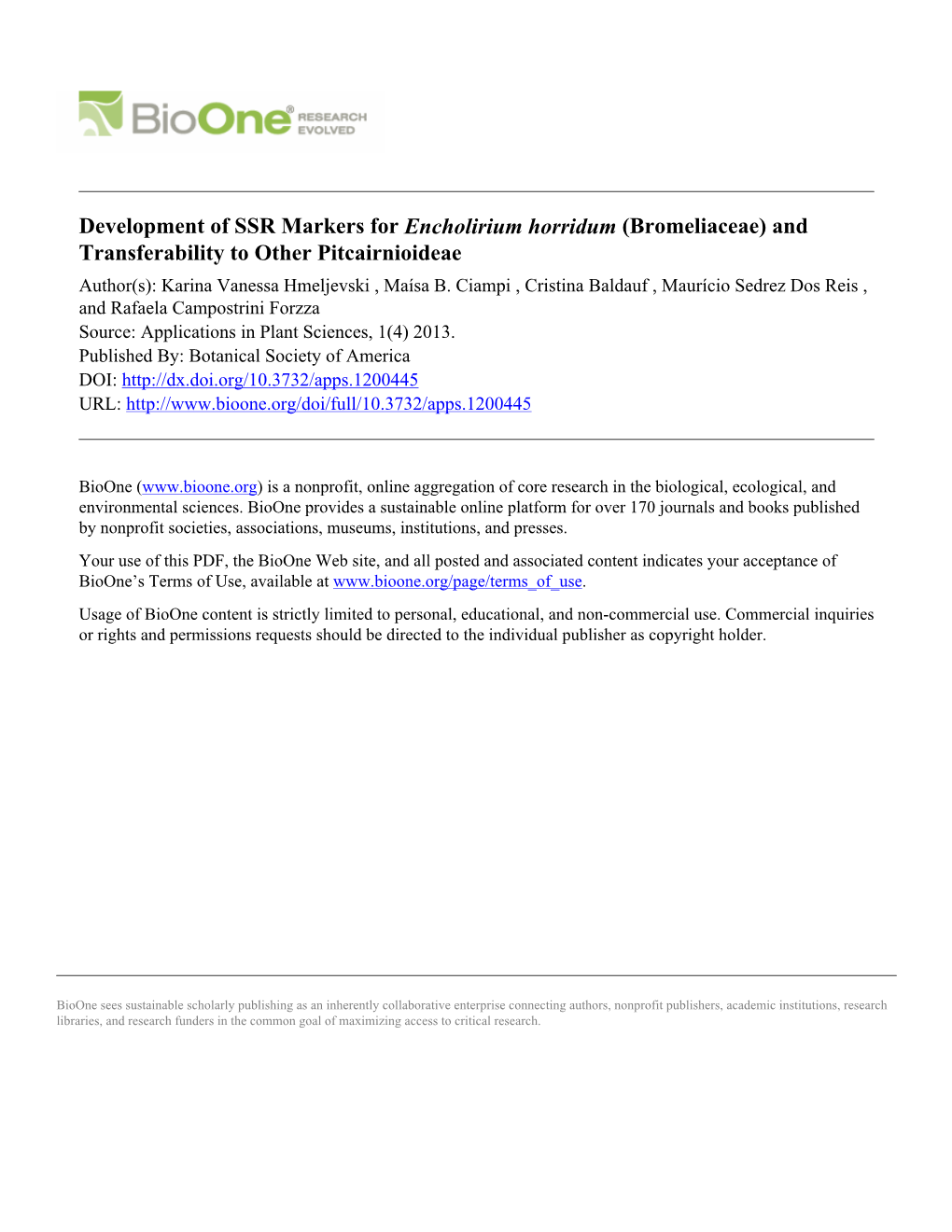 Development of SSR Markers for Encholirium Horridum (Bromeliaceae) and Transferability to Other Pitcairnioideae Author(S): Karina Vanessa Hmeljevski , Maísa B