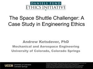 The Space Shuttle Challenger: a Case Study in Engineering Ethics
