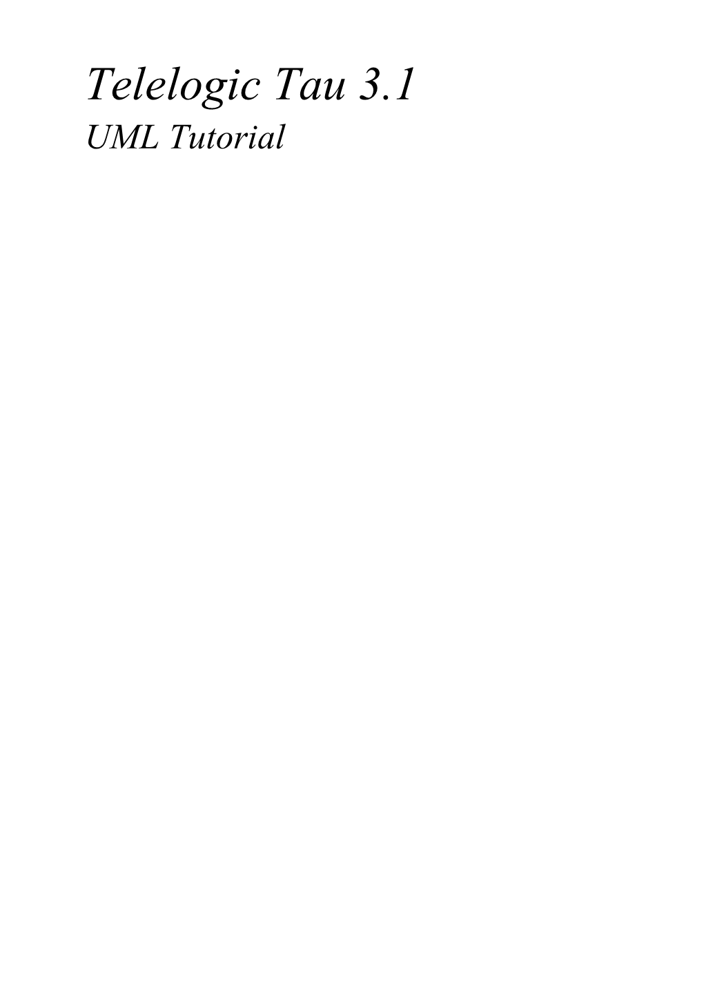 Telelogic Tau 3.1 UML Tutorial © 2002-2007 Copyright Telelogic AB