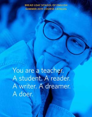 You Are a Teacher. a Student. a Reader. a Writer. a Dreamer. a Doer