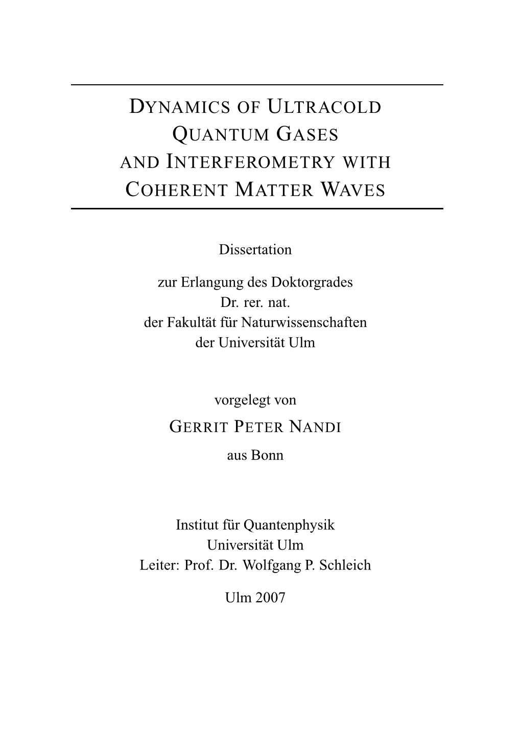 Dynamics of Ultracold Quantum Gases and Interferometry with Coherent Matter Waves