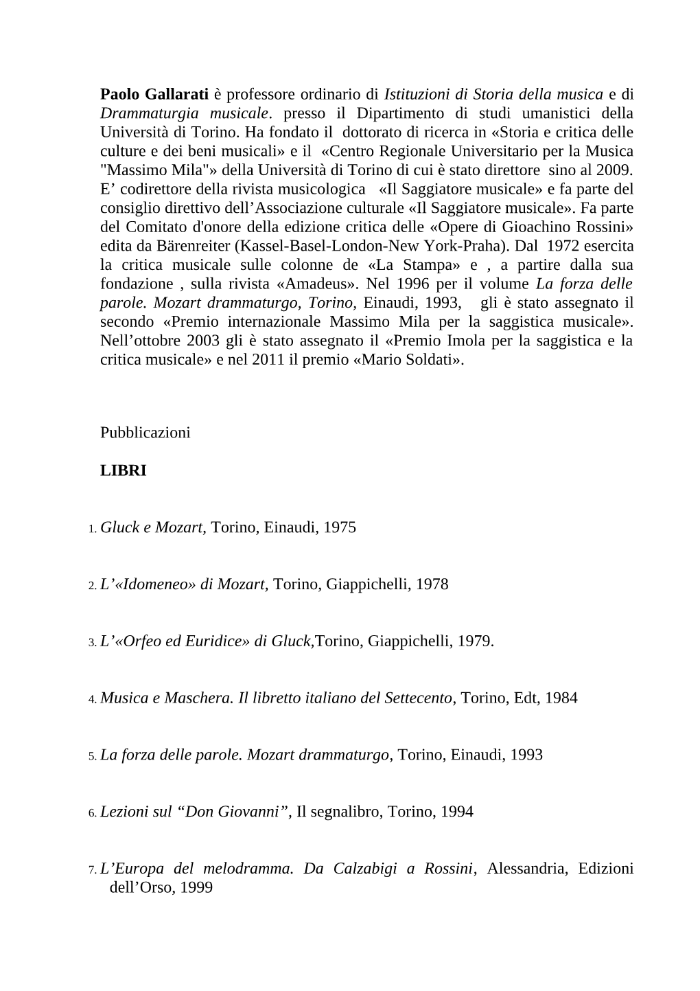 Paolo Gallarati È Professore Ordinario Di Istituzioni Di Storia Della Musica E Di Drammaturgia Musicale