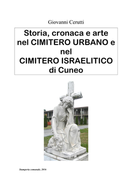 Storia, Cronaca E Arte Nel CIMITERO URBANO E Nel CIMITERO ISRAELITICO Di Cuneo