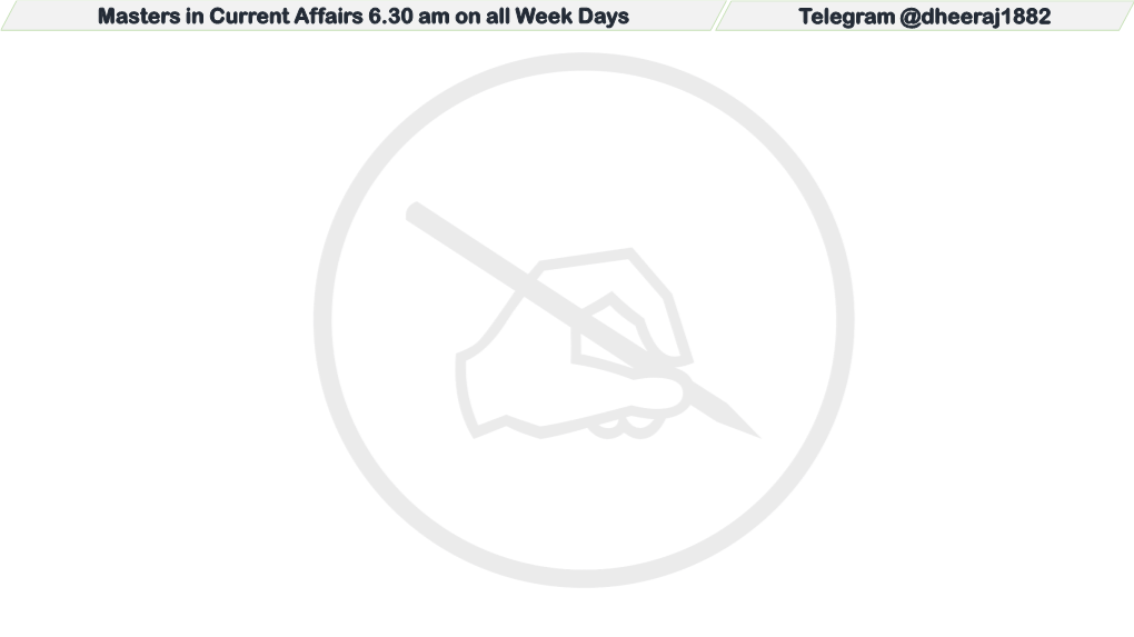 Telegram @Dheeraj1882 Masters in Current Affairs 6.30 Am on All Week Days