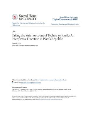 Taking the Strict Account of Techne Seriously: an Interpretive Direction in Plato's Republic Kenneth Knies Sacred Heart University, Kniesk@Sacredheart.Edu