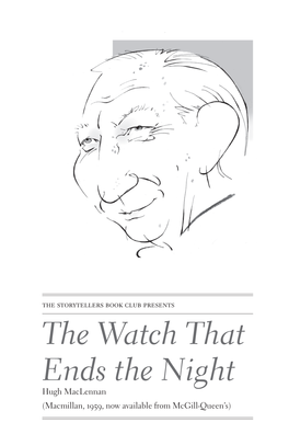 The Watch That Ends the Night Hugh Maclennan (Macmillan, 1959, Now Available from Mcgill-Queen’S) I Knew Hugh Maclennan Well