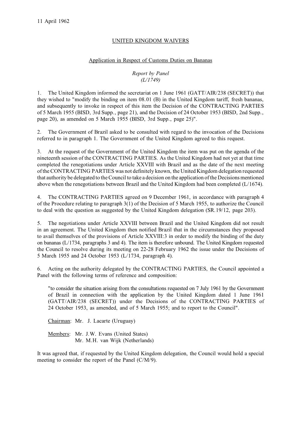 11 April 1962 UNITED KINGDOM WAIVERS Application in Respect of Customs Duties on Bananas Report by Panel (L/1749) 1. the United