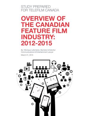 Overview of the Canadian Feature Film Industry: 2012-2015