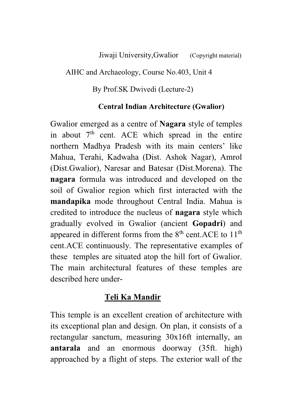 Gwalior Emerged As a Centre of Nagara Style of Temples in About 7Th Cent. ACE Which Spread in the Entire Northern Madhya Pradesh