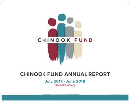 CHINOOK FUND ANNUAL REPORT July 2017 - June 2018 Chinookfund.Org TABLE of CONTENTS