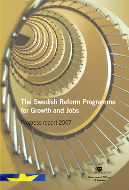 The Swedish Reform Programme for Growth and Jobs Progress Report 2007 the Swedish Reform Programme for Growth and Jobs Progress Report 2007