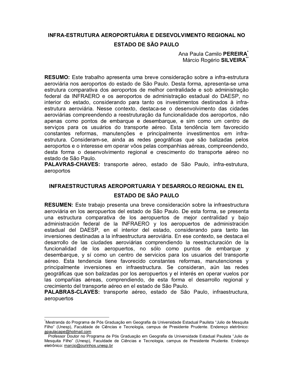 INFRA-ESTRUTURA AEROPORTUÁRIA E DESEVOLVIMENTO REGIONAL NO ESTADO DE SÃO PAULO Ana Paula Camilo PEREIRA* Márcio Rogério SILVEIRA**