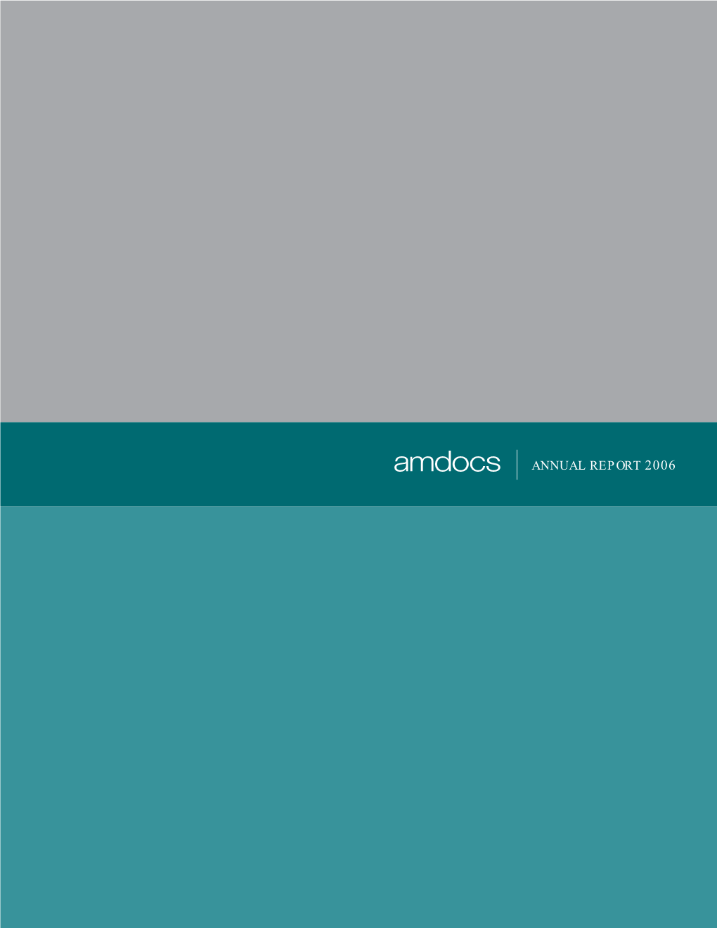 ANNUAL REPORT 2006 and Logo, Ensemble, Enabler, Amdocs, Including the Amdocs Mark Roperty of Amdocs, and May Not Be Used Without Permission