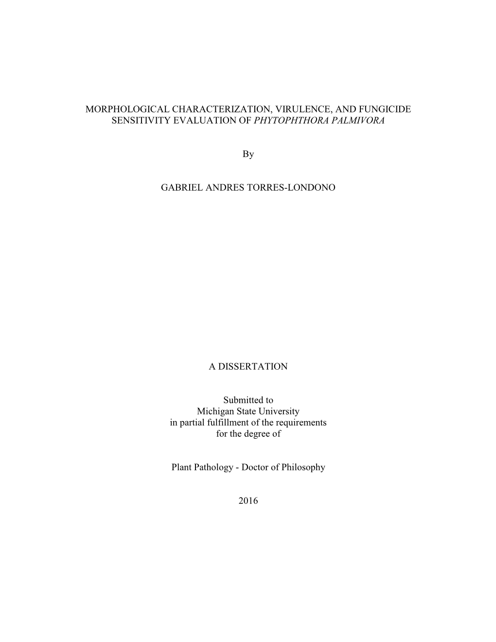 MORPHOLOGICAL CHARACTERIZATION, VIRULENCE, and FUNGICIDE SENSITIVITY EVALUATION of PHYTOPHTHORA PALMIVORA by GABRIEL ANDRES TORR