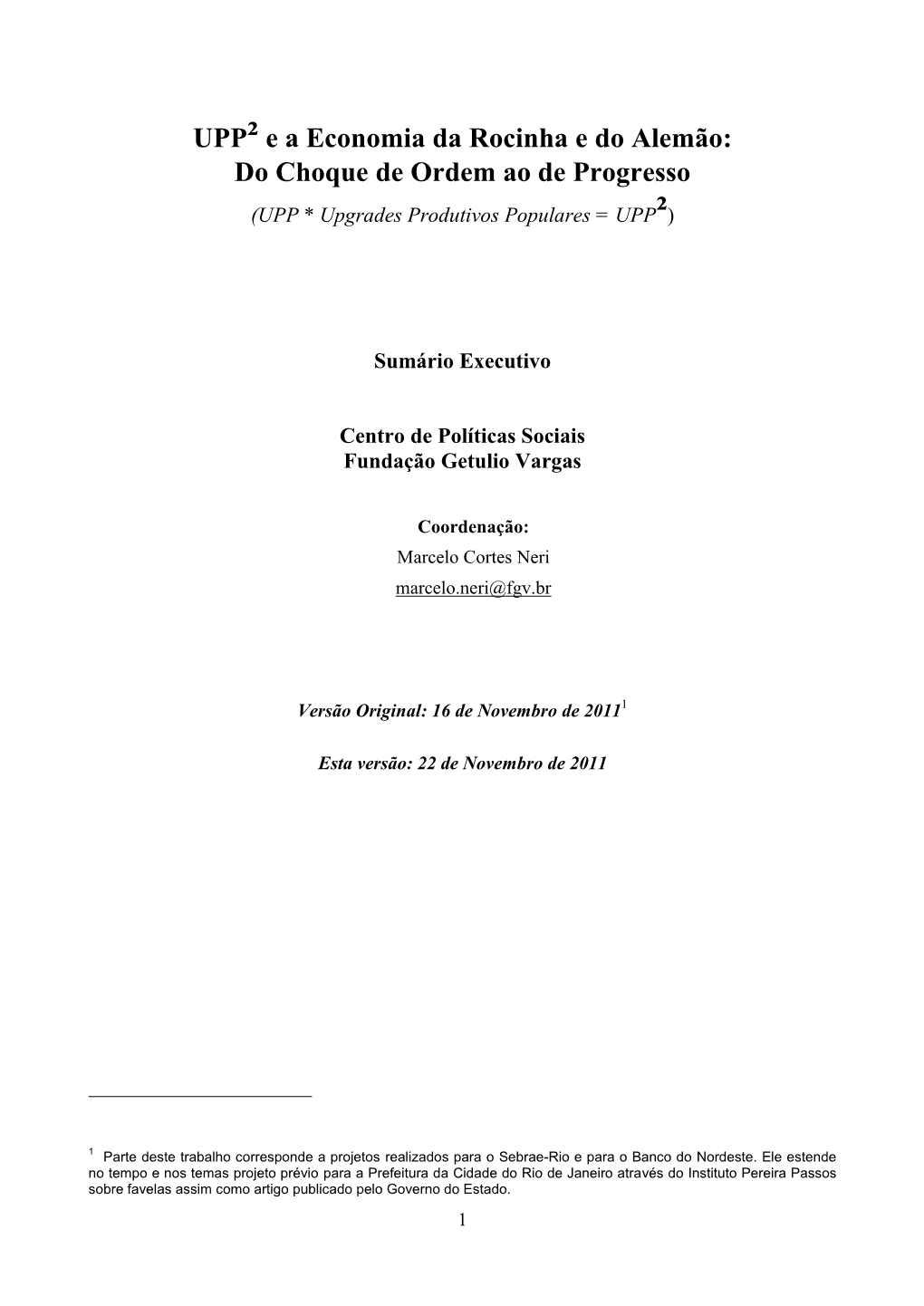 UPP² E a Economia Da Rocinha E Do Alemão: Do Choque De Ordem Ao De Progresso (UPP * Upgrades Produtivos Populares = UPP²)