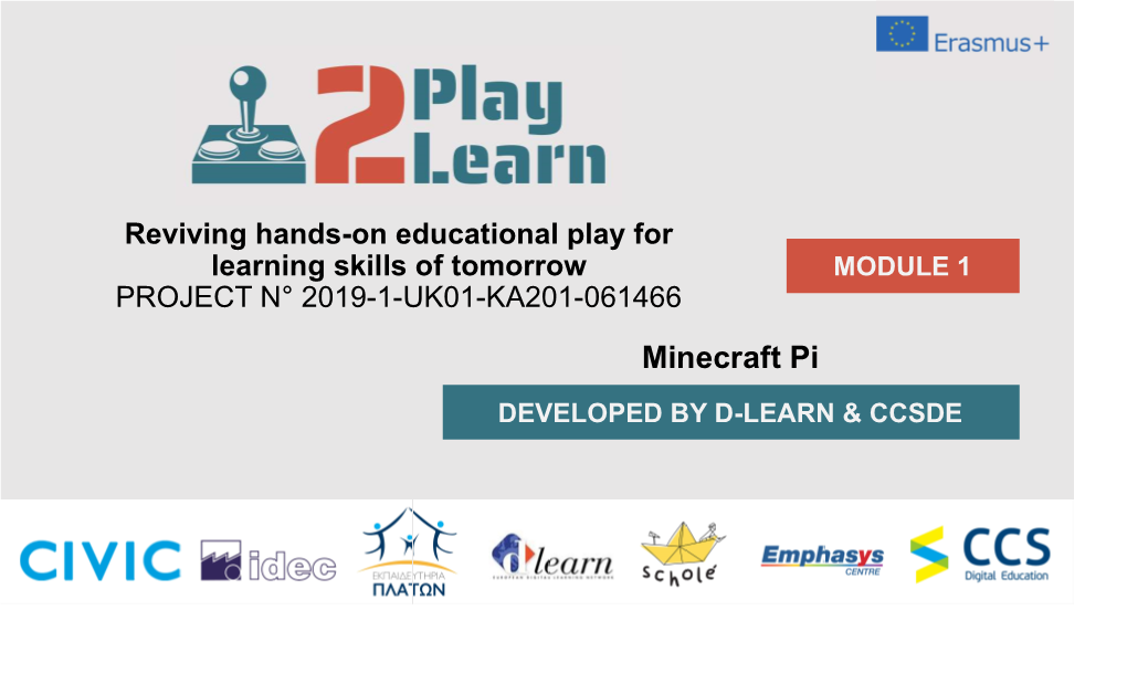 Minecraft Pi DEVELOPED by D-LEARN & CCSDE Minecraft Pi Is a Version of Minecraft, with Minimal Features, Developed for Raspberry Pi