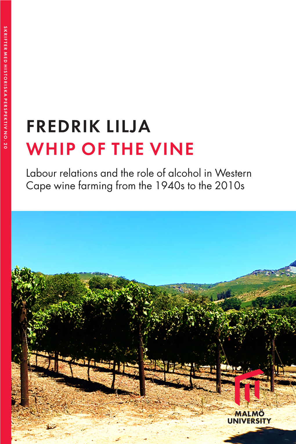 Fredrik Lilja Whip of the Vine Malmö University 2019