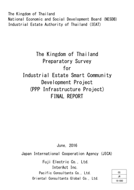 The Kingdom of Thailand Preparatory Survey for Industrial Estate Smart Community Development Project (PPP Infrastructure Project) FINAL REPORT