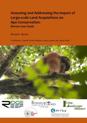 Assessing and Addressing the Impact of Large-Scale Land Acquisitions on Ape Conservation: Borneo Case Study