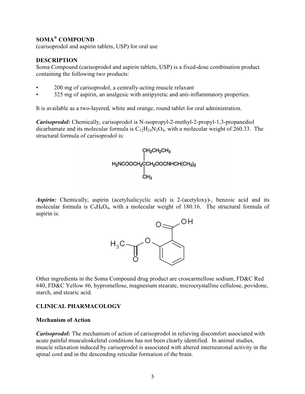 Soma Compound (Carisoprodol and Aspirin Tablets, USP) Is a Fixed-Dose Combination Product Containing the Following Two Products