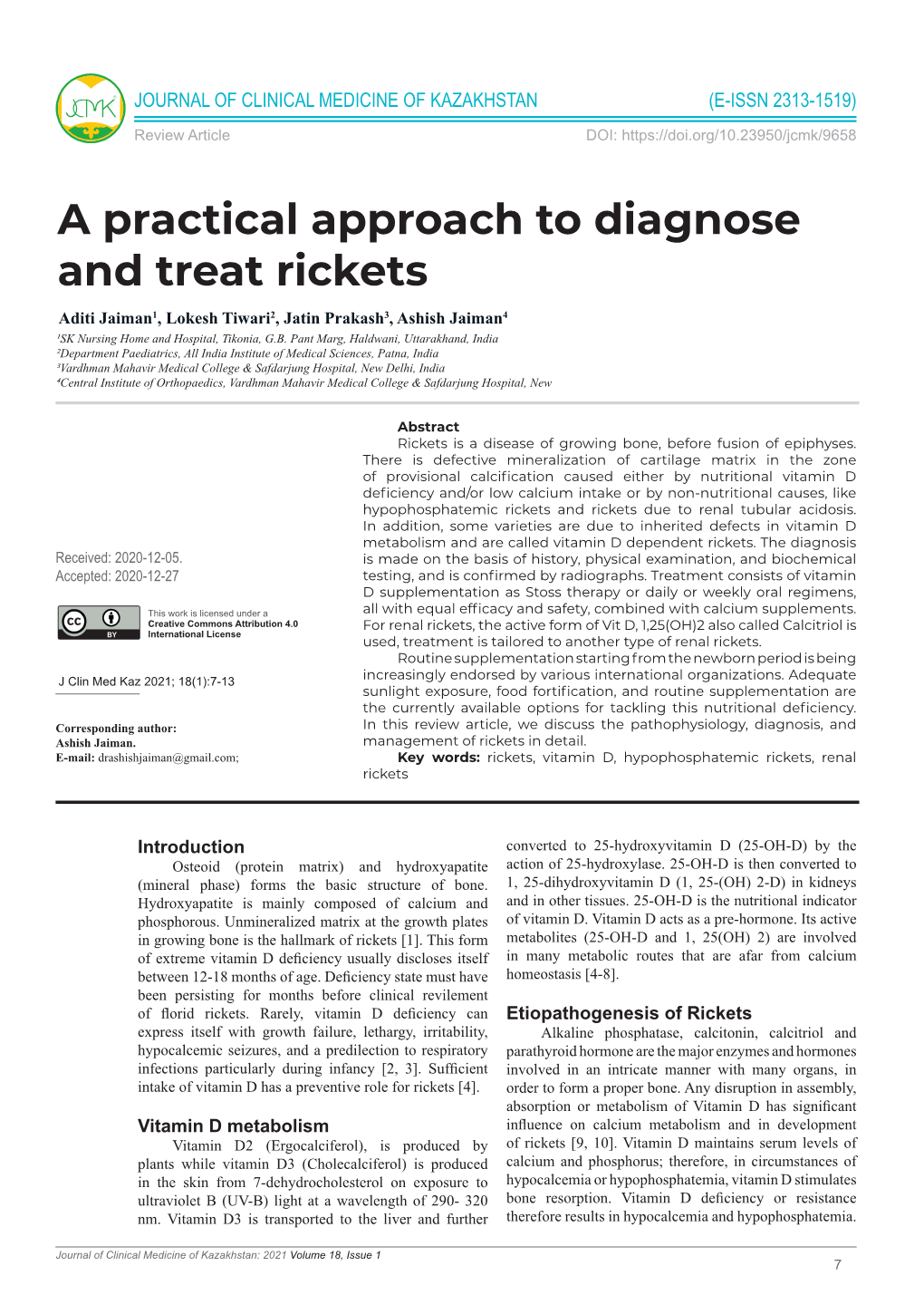 A Practical Approach to Diagnose and Treat Rickets Aditi Jaiman1, Lokesh Tiwari2, Jatin Prakash3, Ashish Jaiman4 1SK Nursing Home and Hospital, Tikonia, G.B