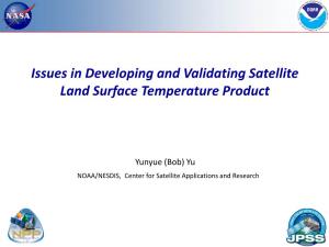 Issues in Developing and Validating Satellite Land Surface Temperature Product