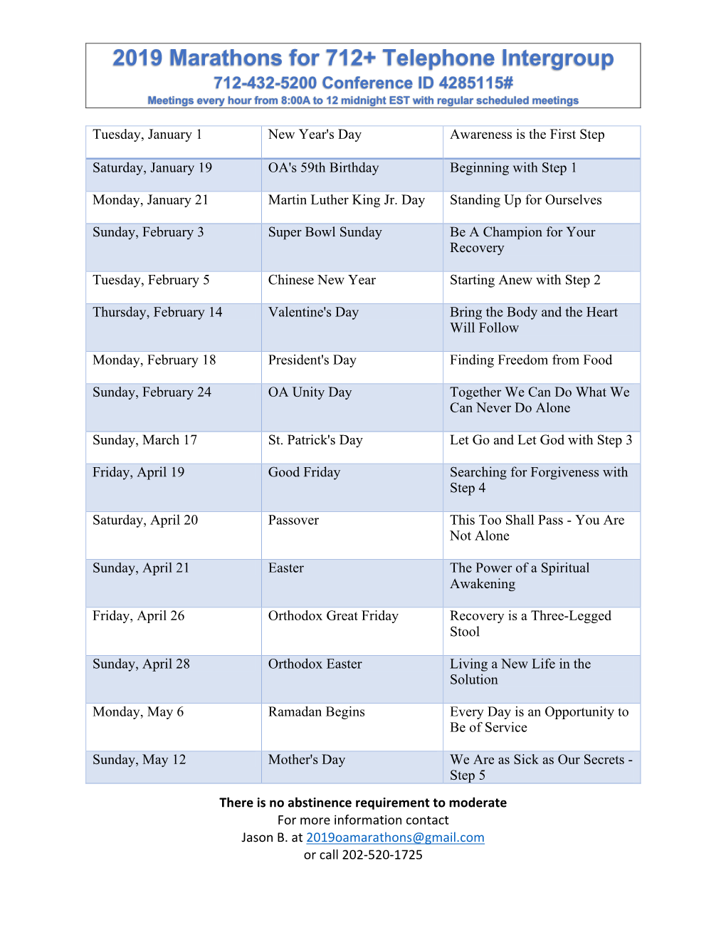 2019 Marathons for 712+ Telephone Intergroup 712-432-5200 Conference ID 4285115# Meetings Every Hour from 8:00A to 12 Midnight EST with Regular Scheduled Meetings