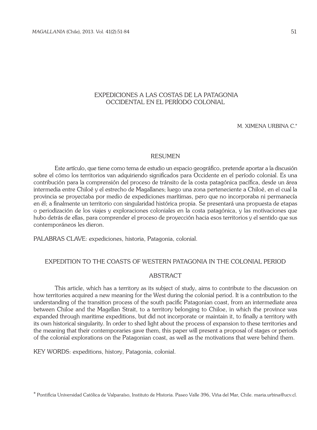 EXPEDICIONES a LAS COSTAS DE LA PATAGONIA OCCIDENTAL EN EL PERÍODO COLONIAL RESUMEN Este Artículo, Que Tiene Como Tema De Estu