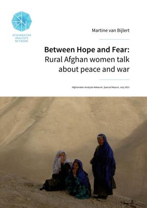 Between Hope and Fear: Rural Afghan Women Talk About Peace and War