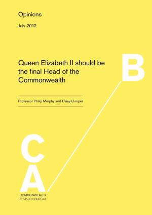 Queen Elizabeth II Should Be the Final Head of the Commonwealth