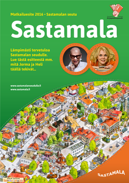 Lämpimästi Tervetuloa Sastamalan Seudulle. Lue Tästä Esitteestä Mm. Mitä Jorma Ja Heli Täällä Tekivät... Matkailuesi