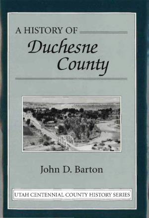 A History of Duchesne County, Utah Centennial County History Series