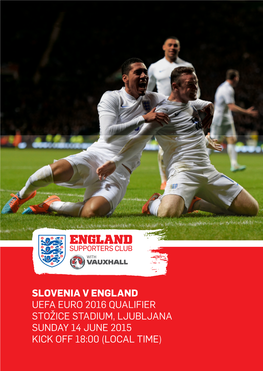 Slovenia V England Uefa Euro 2016 Qualifier Stožice Stadium, Ljubljana Sunday 14 June 2015 Kick Off 18:00 (Local Time)