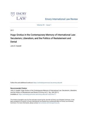 Hugo Grotius in the Contemporary Memory of International Law: Secularism, Liberalism, and the Politics of Restatement and Denial