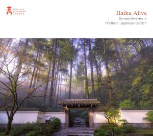 Haiku Alive Senses Awaken in Portland Japanese Garden Photos and Poems by Students in the Haiku Alive Program, Joan Kvitka, and Kristin Faurest